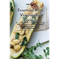Essential Keto Vegetarian Recipes: Easy and Delicious Low-Carb Recipes to Enjoy the Full Benefits of a Plant-Based Ketogenic Diet