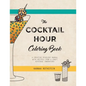 The Cocktail Hour Coloring Book: A Creative Mixology Manual