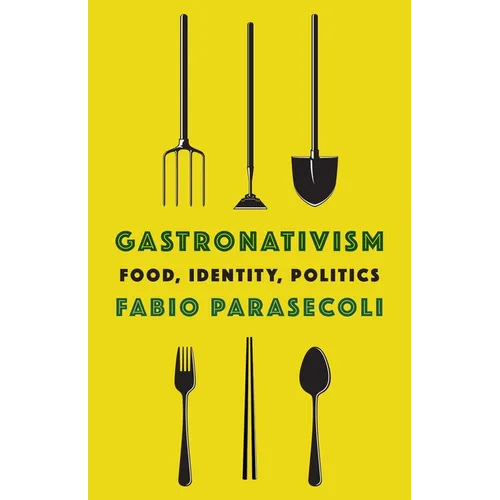 Gastronativism: Food, Identity, Politics