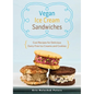 Vegan Ice Cream Sandwiches: Cool Recipes for Delicious Dairy-Free Ice Creams and Cookies