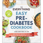 The Everything Easy Pre-Diabetes Cookbook: 200 Healthy Recipes to Help Reverse and Manage Pre-Diabetes