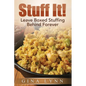 Stuff It!: Leave Boxed Stuffing Behind Forever
