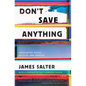 Don't Save Anything: Uncollected Essays, Articles, and Profiles