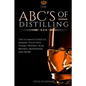 The ABC'S of Distilling: The Ultimate Guide to Making Your Own Vodka, Whiskey, Rum, Brandy, Moonshine, and More