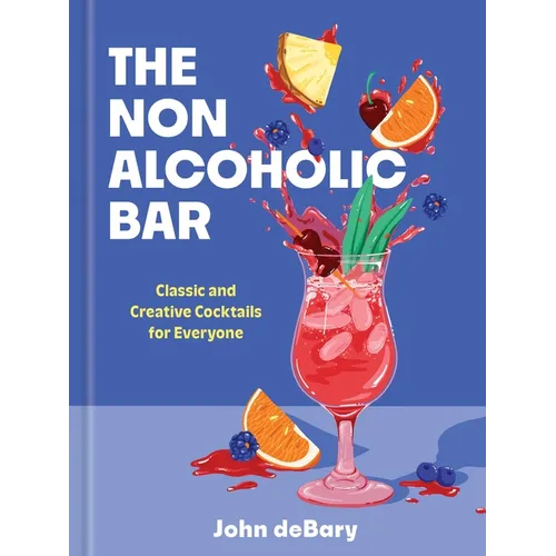 The Nonalcoholic Bar: Classic and Creative Cocktails for Everyone