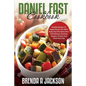 The Daniel Fast Cookbook: Healthy Recipes To Supercharge Your Mind Body Soul And Spirit