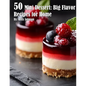 50 Mini Dessert: Big Flavor Recipes for Home