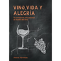 Vino, Vida y Alegria: Su pasaporte educacional al mundo del vino