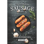 The Complete Sausage Cookbook: Sausage Recipes Made Simple