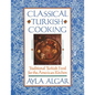 Classical Turkish Cooking: Traditional Turkish Food for the American Kitchen