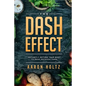 Dash Diet - The Dash Effect: Instantly Return Your Body To Peak Physical Health