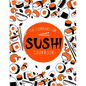Sushi Cookbook: The Step-by-Step Sushi Guide for beginners with easy to follow, healthy, and Tasty recipes. How to Make Sushi at Home Enjoying 101 Eas