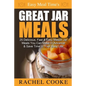 Easy Meal Time's GREAT JAR MEALS: 25 Delicious, Fast & Easy Mason Jar Meals You Can Make In Advance & Save Time In Your Busy Life