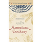 The First American Cookbook: A Facsimile of "American Cookery," 1796