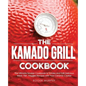 The Kamado Grill Cookbook: The Ultimate Smoker Cookbook to Smoke and Grill Delicious Meat, Fish, Veggies Recipes with Your Ceramic Cooker