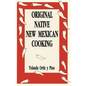 Original Native New Mexican Cooking