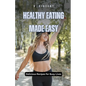 Healthy Eating Made Easy: Delicious Recipes for Busy Lives