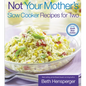 Not Your Mother's Slow Cooker Recipes for Two