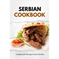Serbian Cookbook: Traditional Recipes from Serbia