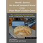 World's Easiest No-Knead Sandwich Bread using a Poor Man's Dutch Oven (Plus... Guide to Poor Man's Dutch Ovens) (B&W Version): From the kitchen of Art