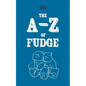 The A-Z of Fudge