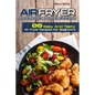 Air Fryer Cookbook for Beginners: 50 Easy And Tasty Air Fryer Recipes For Beginners