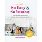 Lil' Luna's So Easy & So Yummy: The Ultimate Resource for Feeding Your Friends and Family