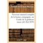Nouveau Manuel Complet de la Bonne Compagnie, Ou Guide de la Politesse Et de la: Bienséance: Nouvelle Édition Augmentée