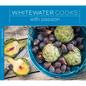 Whitewater Cooks with Passion: Volume 4