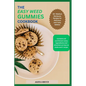 The Easy Weed Gummies Cookbook: 50+ Medical Marijuana Recipes for Delicious and Tasty Edibles