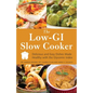 The Low GI Slow Cooker: Delicious and Easy Dishes Made Healthy with the Glycemic Index