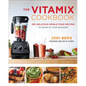 The Vitamix Cookbook: 250 Delicious Whole Food Recipes to Make in Your Blender