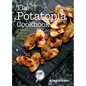 The Potatopia Cookbook: 77 Recipes Starring the Humble Potato