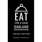 Eat Like a Local- Oakland: Oakland Food Guide