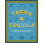 Tacos and Tequila: 100+ Vibrant Recipes That Bring Mexico to Your Kitchen