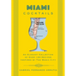 Miami Cocktails: An Elegant Collection of Over 100 Recipes Inspired by the Magic City