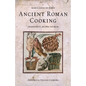 Ancient Roman Cooking: Ingredients, Recipes, Sources