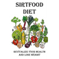 Sirtfood Diet: Revitalize Your Health and Lose Weight