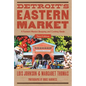 Detroit's Eastern Market: A Farmers Market Shopping and Cooking Guide, Third Edition