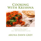 Cooking With Krishna: Gluten-Free Vegan Indian Cuisine for the Conscious Eater