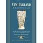 New England Cocktails: An Elegant Collection of Over 100 Recipes from the Northeast