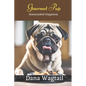 Gourmet Pup: 150+ Tailored Home-Cooked Delights and Treats for Every Stage of Your Dog's Life and Well-being: From Puppyhood to Adulthood and Beyond