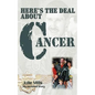 Here's the Deal about Cancer