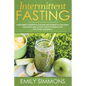 Intermittent Fasting: A Beginner's Guidebook for Men and Women to Challenge Crash Diets and Achieve Effective Weight Loss and Fitness Naturally