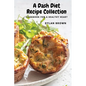A Dash Diet Recipe Collection: Cookbook for a Healthy Heart