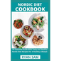 Nordic Diet Cookbook: An Essential Guide With Tasty and Healthy Nordic Diet Recipes For A Healthy Lifestyle