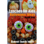 Lunches for Kids: Halloween Ideas - Book One