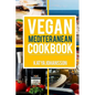 Vegan Mediterranean Cookbook: Top 35 Vegan Mediterranean Recipes