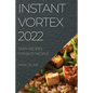 Instant Vortex 2022: Tasty Recipes for Busy People