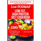 Low FODMAP, Low Fat, High Protein Diet Cookbook: Reduced Cholesterol Levels, Lower Hypertension Risk, Maintain Muscle Mass, Boost Thermogenesis, and R
